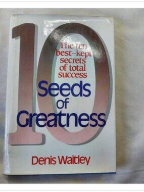 Seeds of Greatness: The Ten Best-Kept Secrets of Total Success Denis Waitley